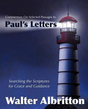Paperback Commentary on Selected Passages in Paul's Letters: Searching the Scriptures for Grace and Guidance Book