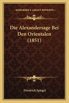 Paperback Die Alexandersage Bei Den Orientalen (1851) [German] Book