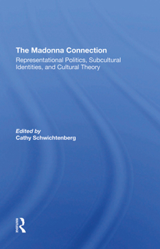 Hardcover The Madonna Connection: Representational Politics, Subcultural Identities, and Cultural Theory Book
