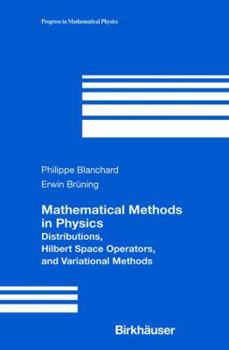 Hardcover Mathematical Methods in Physics: Distributions, Hilbert Space Operators, and Variational Methods Book