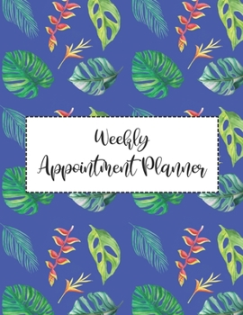 Weekly Appointment Planner: 4 Column Undated Daily Planner Appointment Book with Time 52 Weeks Monday To Sunday 7am to 8pm (Volume 14)