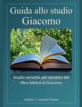 Guida allo studio: Giacomo (Serie Di Studi Biblici Sulle Parole Antiche) (Italian Edition)