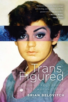 Hardcover Trans Figured: My Journey from Boy to Girl to Woman to Man Book