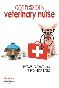 Paperback Confessions of a Veterinary Nurse: Paws, Claws and Puppy Dog Tails Book