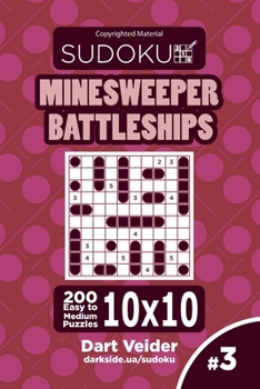 Paperback Sudoku Minesweeper Battleships - 200 Easy to Medium Puzzles 10x10 (Volume 3) Book