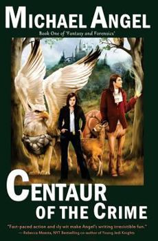Paperback Centaur of the Crime: Book One of Fantasy & Forensics Book