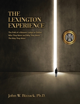 Paperback The Lexington Experience: The Path of a Masonic Lodge to Define Who They Were and Why They Were the Way Book