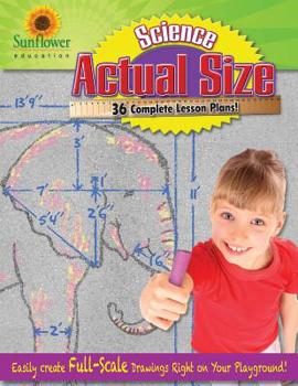 Paperback Actual Size-Science: Easily Create Full-Scale Drawings Right on Your Playground! Book