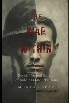 The War Within: Psychological Battles of Soldiers and Civilians