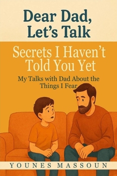 Paperback Secrets I Haven't Told You Yet: My Talks with Dad About the Things I Fear ( English-Arabic ) Book