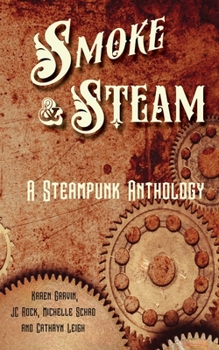 Paperback Smoke And Steam: A Steampunk Anthology Book