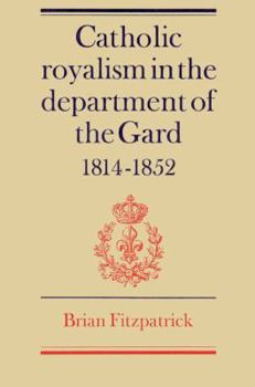 Paperback Catholic Royalism in the Department of the Gard 1814 1852 Book