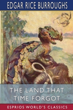 Paperback The Land That Time Forgot (Esprios Classics) Book