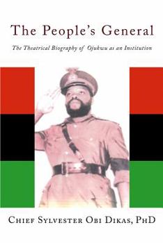 Paperback The People's General: The Theatrical Biography Of Ojukwu As An Institution Book