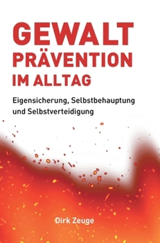 Hardcover Gewaltprävention im Alltag: Eigensicherung, Selbstbehauptung und Selbstverteidigung [German] Book