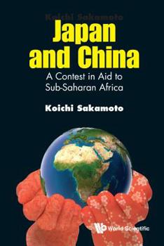 Hardcover Japan and China: A Contest in Aid to Sub-Saharan Africa Book