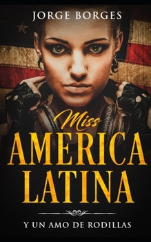 Paperback Miss America Latina: Y un Amo de Rodillas [Spanish] Book
