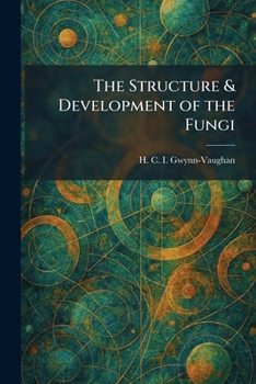 Paperback The Structure & Development of the Fungi Book