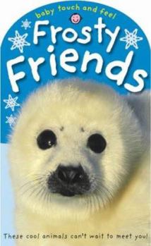 Hardcover Frosty Friends : Touch and Feel Book