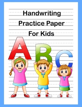 Handwriting Practice Paper For Kids: Blank Writing Sheets Notebook with Dotted Lines For Kindergarten To 3rd Grade Students, 120 Pages, 8.5x11 inches