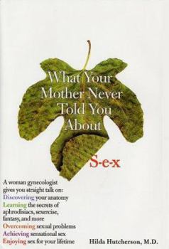 Hardcover What Your Mother Never Told You about Sex Book