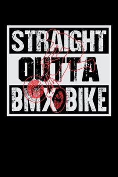 Straight Outta BMX Bike: Food Journal & Meal Planner Diary To Track Daily Meals And Fitness Activities For BMX Lovers, Mountain Bike Riding Enthusiasts And Fans Of Cycling Stunts (6 x 9; 120 Pages)