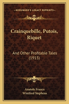 Paperback Crainquebille, Putois, Riquet: And Other Profitable Tales (1915) Book