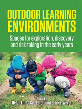 Hardcover Outdoor Learning Environments: Spaces for Exploration, Discovery and Risk-Taking in the Early Years Book