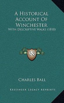 Paperback A Historical Account Of Winchester: With Descriptive Walks (1818) Book