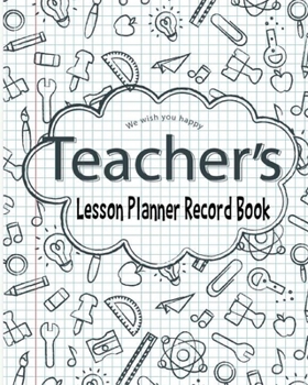 Paperback Happy Teacher Lesson Planner Record Book: This is perfect for Educators, Teacher, Classroom Teaching Management, Lesson Planning, Organizer, Personali Book