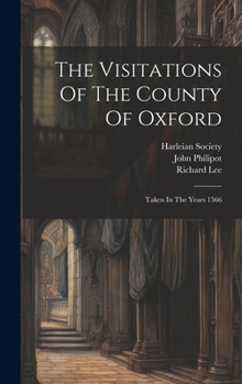 Hardcover The Visitations Of The County Of Oxford: Taken In The Years 1566 Book