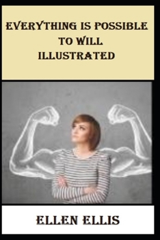 Everything Is Possible To Will Illustrated