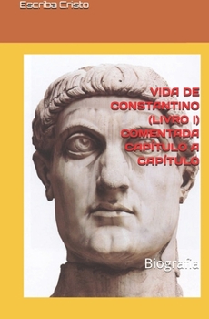 Paperback Vida de Constantino (Livro I) Comentada Cap?tulo a Cap?tulo: Biografia [Portuguese] Book