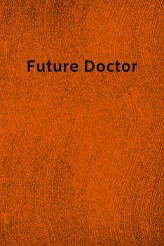 Paperback Future Doctor: Lined Journal Medical Notebook To Write in Book