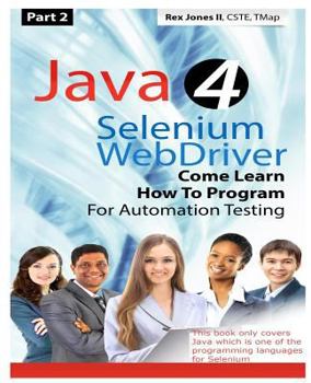 (part 2) Java 4 Selenium Webdriver: Come Learn How to Program for Automation Testing (Black & White Edition)