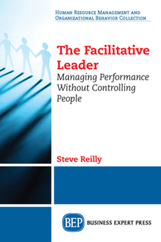 Paperback The Facilitative Leader: Managing Performance Without Controlling People Book