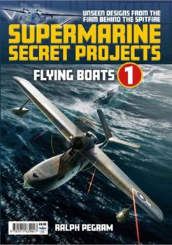 Paperback Supermarine Secret Projects: Volume 1 - Seaplanes and Floatplanes Book