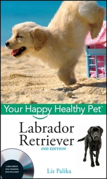 Hardcover Labrador Retriever: Your Happy Healthy Pet [With DVD] Book