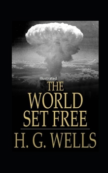 Paperback The World Set Free Illustrated Book