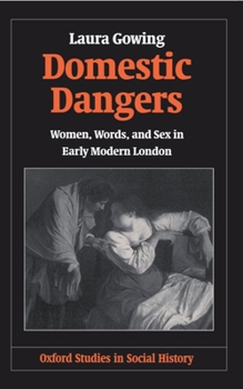 Paperback Domestic Dangers: Women, Words, and Sex in Early Modern London Book
