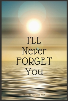 Paperback I'll Never Forget You: Internet Password Organizer & Logbook with, Alphabetical Tabs Large Print, easy organization online account details/ 6 Book