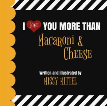 Hardcover I Love You More Than Macaroni and Cheese Children's Book