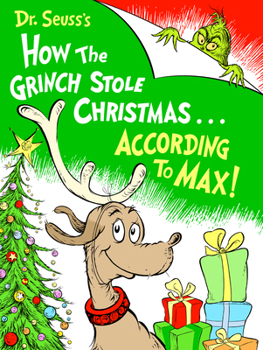 Dr. Seuss's How the Grinch Stole Christmas... According to Max