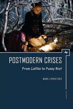 Hardcover Postmodern Crises: From Lolita to Pussy Riot Book