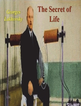 Paperback The Secret of Life: Cosmic Rays and Radiations of Living Beings Book
