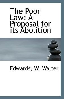 Paperback The Poor Law: A Proposal for Its Abolition Book