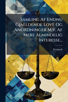 Paperback Samling Af Endnu Gjaeldende Love Og Anordninger M.v. Af Mere Almindelig Interesse... [Danish] Book