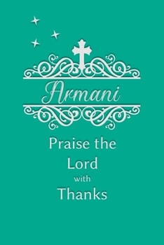 Armani Praise the Lord with Thanks: Personalized Gratitude Journal for Women of Faith