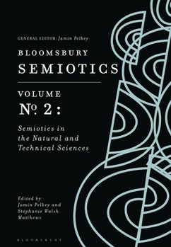 Paperback Bloomsbury Semiotics Volume 2: Semiotics in the Natural and Technical Sciences Book