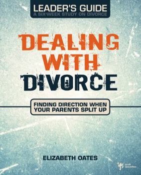 Paperback Dealing with Divorce Leader's Guide: Finding Direction When Your Parents Split Up Book